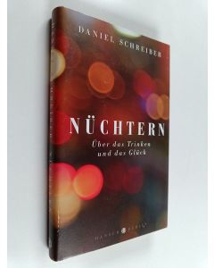 Kirjailijan Daniel Schreiber käytetty kirja Nüchtern : Über das Trinken und das Glück