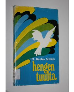 Kirjailijan M. Basilea Schlink käytetty kirja Hengen tuulta : Pyhä Henki ja hänen toimintansa menneinä aikoina ja nykyisin