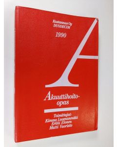 Tekijän Kimmo ym. Luomanmäki  käytetty kirja Akuuttihoito-opas