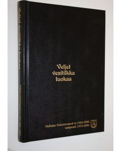 Kirjailijan Kari Mustonen käytetty kirja Veljet, vesitilkka tuokaa : Hollolan Sotaveteraanit ry 1966-2006, naisjaosto 1975-2006