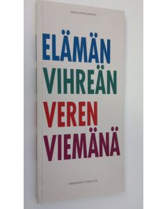 Kirjailijan Niina Hyryläinen käytetty kirja Elämän vihreän veren viemänä