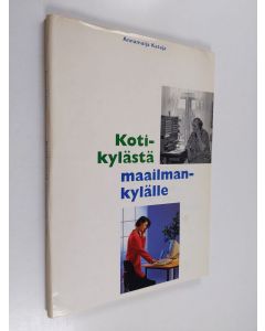Kirjailijan Anna-Maija Kataja käytetty kirja Kotikylästä maailmankylälle