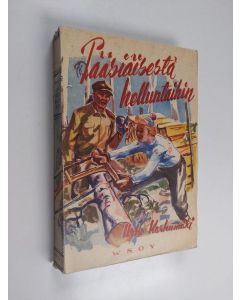 Kirjailijan Urho Karhumäki käytetty kirja Pääsiäisestä helluntaihin : kertomus keväästä luonnossa ja ihmissydämissä