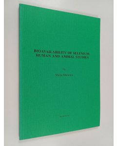 Kirjailijan Marja Mutanen käytetty kirja Bioavailability of selenium: human and animal studies