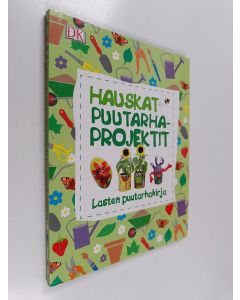 käytetty kirja Hauskat puutarhaprojektit : lasten puutarhakirja - Lasten puutarhakirja