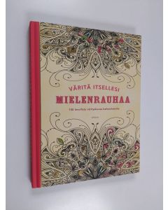 Kirjailijan Pontus Dahlström käytetty kirja Väritä itsellesi mielenrauhaa : 100 levollista värityskuvaa kaikenikäisille
