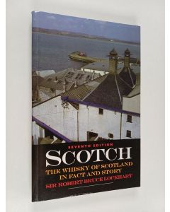 Kirjailijan Robert Bruce Lockhart käytetty kirja Scotch : the whisky of Scotland in fact and story - Whisky of Scotland in fact and story