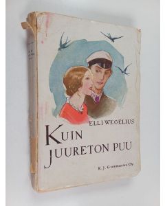 Kirjailijan Elli Wegelius käytetty kirja Kuin juureton puu