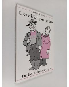 Kirjailijan Sampo Kontunen käytetty kirja Leviää puhetta - Eteläpohjalainen murrekirja