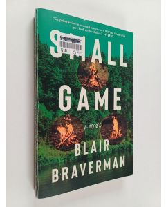 Kirjailijan Blair Braverman käytetty kirja Small game : a novel