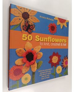 Kirjailijan Kristin Nicholas käytetty kirja 50 Sunflowers to Knit, Crochet and Felt