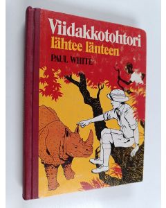 Kirjailijan Paul White käytetty kirja Viidakkotohtori lähtee länteen