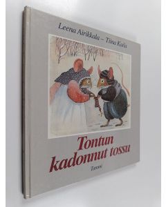 Kirjailijan Tiina Kaila & Leena Airikkala käytetty kirja Tontun kadonnut tossu