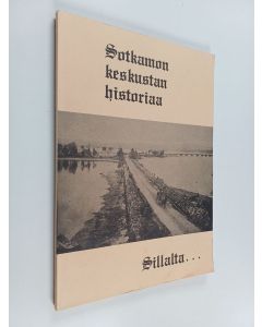 Kirjailijan Unto Korhonen käytetty kirja Sotkamon keskustan historiaa - sillalta ...