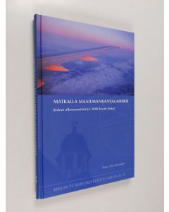 käytetty kirja Matkalla maailmankansalaiseksi : kirkon ulkosuomalaistyö 2000-luvun alussa