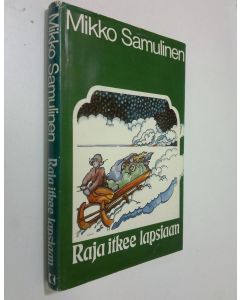 Kirjailijan Mikko Samulinen käytetty kirja Raja itkee lapsiaan