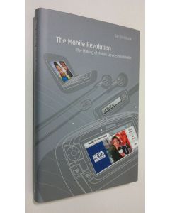 Kirjailijan Dan Steinbock käytetty kirja The Mobile Revolution : the making of mobile services worldwide (ERINOMAINEN)