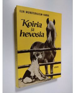 Kirjailijan Elin Munsterhjelm-Harva käytetty kirja Koiria ja hevosia : tarinoita suosikkieläimistämme