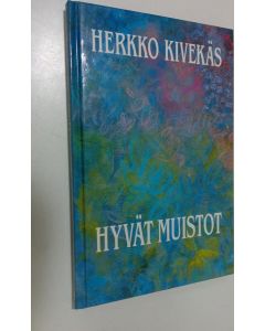 Kirjailijan Herkko Kivekäs käytetty kirja Hyvät muistot