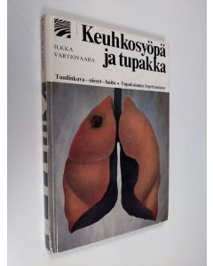 Kirjailijan Ilkka Vartiovaara käytetty kirja Keuhkosyöpä ja tupakka