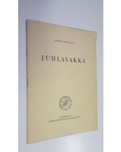 Kirjailijan Jouko Hautala käytetty teos Juhlavakka : kansanomaisten juhla- ja merkkipäivien viettotapojen keruuopas