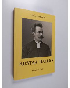 Kirjailijan Eero Lehtipuu käytetty kirja Kustaa Hallio 1868-1936 : seurakuntapappi ja tutkija