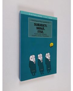 Tekijän Pirjo Lyytikäinen  käytetty kirja Subjekti. Minä. Itse. Kirjoituksia kielestä, kirjallisuudesta, filosofiasta