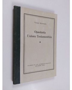 Kirjailijan Väinö Kantele käytetty kirja Opastusta Uuteen testamenttiin