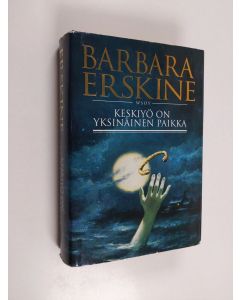 Kirjailijan Barbara Erskine käytetty kirja Keskiyö on yksinäinen paikka