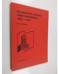 Kirjailijan Rolf Johansson käytetty kirja Helsingfors svenska arbetarförening : 1898-1978