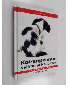 Kirjailijan Gwen Bailey käytetty kirja Koiranpennun valinta ja kasvatus : omistajan opas