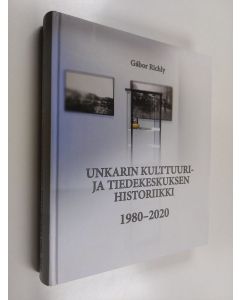 Kirjailijan Gabor Richly käytetty kirja Unkarin kulttuuri- ja tiedekeskuksen historiikki 1980-2020