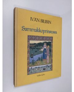 Kirjailijan Ivan Bilibin käytetty kirja Sammakkoprinsessa : venäläisiä kansansatuja