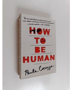 Kirjailijan Paula Cocozza käytetty kirja How to Be Human - A Novel