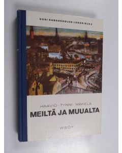 Kirjailijan Martti Haavio käytetty kirja Meiltä ja muualta : uusi kansakoulun lukukirja  3