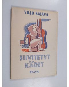 Kirjailijan Viljo Kajava käytetty kirja Siivitetyt kädet : runoja