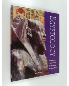 Kirjailijan James Putnam käytetty kirja Egyptology : an introduction to the history, art and culture of ancient Egypt