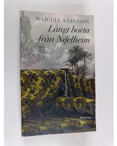 Kirjailijan Majgull Axelsson käytetty kirja Långt borta från Nifelheim