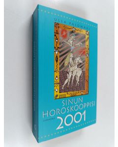 Kirjailijan Ulla Palomäki käytetty kirja Sinun horoskooppisi 2001