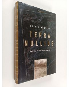 Kirjailijan Sven Lindqvist käytetty kirja Terra nullius : matkalla ei-kenenkään-maassa