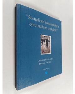 Tekijän Päivi Putkonen käytetty kirja Sosiaalisen koostumuksen optimaalinen maksimi : akateemisia kaskuja Suomen Ateenasta