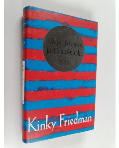 Kirjailijan Kinky Friedman käytetty kirja Elvis, Jeesus ja Coca-Cola