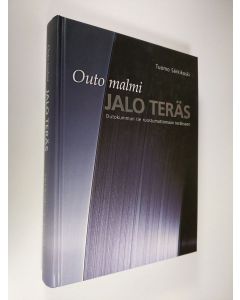 Kirjailijan Tuomo Särkikoski käytetty kirja Outo malmi - jalo teräs : Outokummun tie ruostumattomaan teräkseen