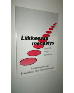 Kirjailijan E-osuuskunta Eka käytetty kirja Liikkeessä menestys : ympäristö, kehitys, tulevaisuus : taustaa ja perusteluja E-osuuskunta Ekan toimintaohjelmalle
