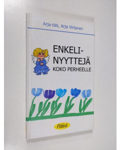 Kirjailijan Arja Virtanen käytetty kirja Enkelinyyttejä koko perheelle