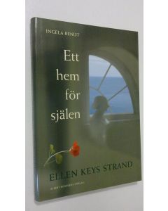 Kirjailijan Ingela Bendt käytetty kirja Ett hem för själen : Ellen Keys strand
