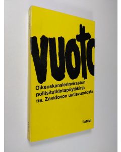 käytetty kirja Vuoto : oikeuskanslerinviraston poliisitutkintopöytäkirja ns. Zavidovon uutisvuodosta