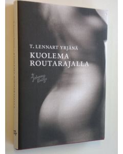 Kirjailijan T. Lennart Yrjänä uusi kirja Kuolema routarajalla (ERINOMAINEN)
