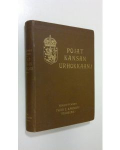 Kirjailijan Iwan T. Aminoff käytetty kirja Pojat kansan urhokkaan! (1906)