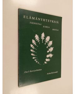 Kirjailijan Jochen Bockemühl käytetty kirja Elämänyhteyksiä : tiedostaa, kokea, hoitaa 1 : Kasvi ja ihminen